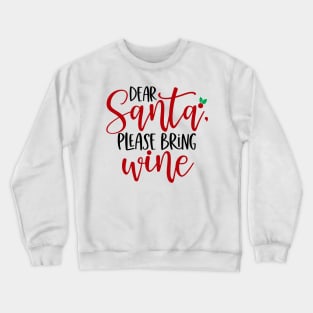 Dear Santa Please Bring Wine Crewneck Sweatshirt